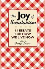 9780691156026-0691156026-The Joy of Secularism: 11 Essays for How We Live Now
