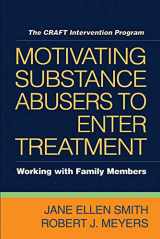9781593856465-1593856466-Motivating Substance Abusers to Enter Treatment: Working with Family Members