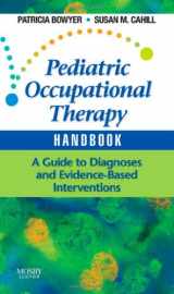 9780323053419-0323053416-Pediatric Occupational Therapy Handbook: A Guide to Diagnoses and Evidence-Based Interventions