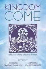 9781666731422-1666731420-Kingdom Come: Reflections in Honor of Jonathan R. Wilson