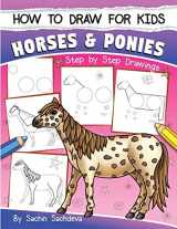 9781544833934-1544833938-How to Draw for Kids (Horses & Ponies): An Easy STEP-BY-STEP Guide to Drawing different breeds of Horses and Ponies like Appaloosa, Arabian, Dales ... Icelandic Horse and many more (Ages 6-12)