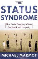 9780805073706-0805073701-The Status Syndrome: How Social Standing Affects Our Health and Longevity