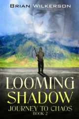 9780988306639-0988306638-Looming Shadow: Journey to Chaos book 2