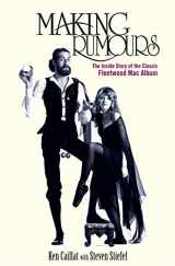 9781683365907-1683365909-Making Rumours: The Inside Story of the Classic Fleetwood Mac Album
