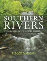 9780817361280-0817361286-Southern Rivers: Restoring America's Freshwater Biodiversity
