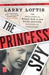9781982143879-1982143878-The Princess Spy: The True Story of World War II Spy Aline Griffith, Countess of Romanones