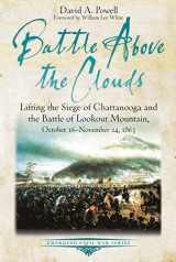9781611213775-1611213770-Battle above the Clouds: Lifting the Siege of Chattanooga and the Battle of Lookout Mountain, October 16 - November 24, 1863 (Emerging Civil War Series)