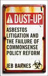 9781589017665-1589017668-Dust-Up: Asbestos Litigation and the Failure of Commonsense Policy Reform
