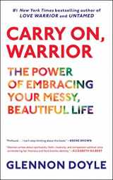 9781451698220-1451698224-Carry On, Warrior: The Power of Embracing Your Messy, Beautiful Life