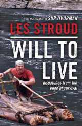 9780062026576-0062026577-Will to Live: Dispatches from the Edge of Survival