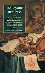 9781107087613-1107087619-The Royalist Republic: Literature, Politics, and Religion in the Anglo-Dutch Public Sphere, 1639–1660