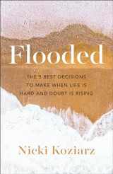9780764236471-0764236474-Flooded: The 5 Best Decisions to Make When Life Is Hard and Doubt Is Rising