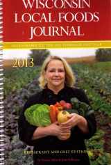 9780977680184-0977680185-Wisconsin Local Food Journal 2013: Sustainable Eating All Throught the Year: Chefs and Restaurants Edition