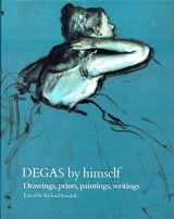 9780356149325-0356149323-Degas by himself: Drawings, prints, paintings, writings