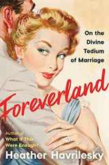 9780062984463-0062984462-Foreverland: On the Divine Tedium of Marriage