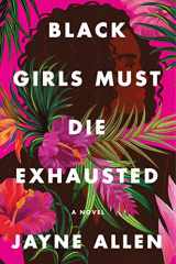9780063142992-0063142996-Black Girls Must Die Exhausted: A Novel