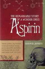 9780747570837-0747570833-Aspirin : The Remarkable Story of a Wonder Drug