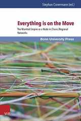 9783847102748-3847102745-Everything Is on the Move: The Mamluk Empire as a Node in (Trans-)Regional Networks (Mamluk Studies) (German Edition)