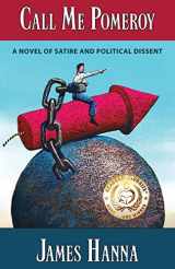 9781937818159-1937818152-Call Me Pomeroy: A Novel of Satire and Political Dissent