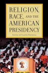 9780742563223-0742563227-Religion, Race, and the American Presidency