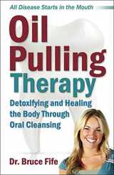 9780941599672-0941599671-Oil Pulling Therapy: Detoxifying and Healing the Body Through Oral Cleansing
