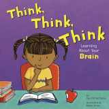 9781404805033-1404805036-Think, Think, Think: Learning About Your Brain (The Amazing Body)