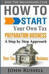 9781521573846-1521573840-How To Start Your Own Tax Preparation Business: A Step by Step Approach