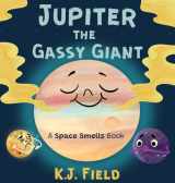 9781955815123-1955815127-Jupiter the Gassy Giant: A Funny Solar System Book for Kids about the Chemistry of Planet Jupiter