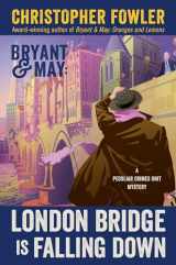 9780593356210-0593356217-Bryant & May: London Bridge Is Falling Down: A Peculiar Crimes Unit Mystery