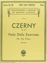 9781458426680-1458426688-FORTY DAILY EXERCISES OP337 PIANO (Schirmer Library of Classics)