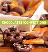 9780470189573-0470189576-Chocolates and Confections at Home with The Culinary Institute of America