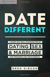 9780692465271-0692465278-Date Different: A Short (but honest) Conversation on Dating, Sex, & Marriage for Teenagers (and their parents)