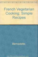 9780399508417-0399508414-French Vegetarian Cooking: Simple Recipes