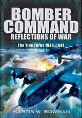 9781848844957-1848844956-Bomber Command. Volume 4: The Tide Turns 1943 -1944 (Bomber Command Reflections of War)