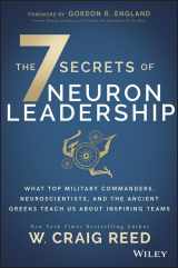 9781119428244-1119428246-The 7 Secrets of Neuron Leadership: What Top Military Commanders, Neuroscientists, and the Ancient Greeks Teach Us About Inspiring Teams