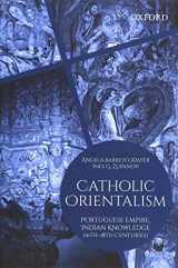 9780199452675-0199452679-Catholic Orientalism: Portuguese Empire, Indian Knowledge (16th-18th Centuries)