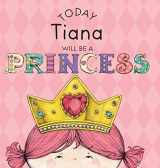 9781524849474-1524849472-Today Tiana Will Be a Princess