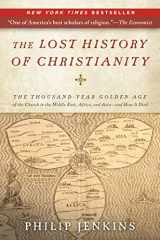 9780061472817-0061472816-The Lost History of Christianity: The Thousand-Year Golden Age of the Church in the Middle East, Africa, and Asia--and How It Died