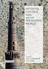 9781784532390-1784532398-Medieval Central Asia and the Persianate World: Iranian Tradition and Islamic Civilisation (British Institute of Persian Studies)