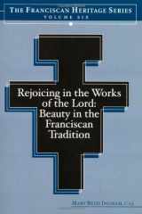 9781576592052-1576592057-Rejoicing in the Works of the Lord: Beauty in the Franciscan Tradition (Franciscan Heritage Series, Volume 6)