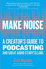 9781523504558-1523504552-Make Noise: A Creator's Guide to Podcasting and Great Audio Storytelling