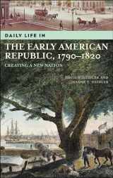 9780313323911-0313323917-Daily Life in the Early American Republic, 1790-1820: Creating a New Nation (The Greenwood Press Daily Life Through History Series)