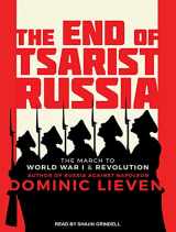 9781494511500-1494511509-The End of Tsarist Russia: The March to World War I and Revolution