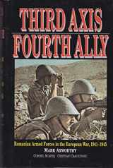 9781854092670-1854092677-Third Axis Fourth Ally: Romanian Armed Forces in the European War, 1941-1945