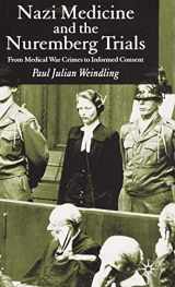 9781403939111-140393911X-Nazi Medicine and the Nuremberg Trials: From Medical Warcrimes to Informed Consent