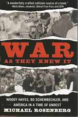 9780446580137-0446580139-War As They Knew It: Woody Hayes, Bo Schembechler, and America in a Time of Unrest