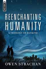 9781527105027-1527105024-Reenchanting Humanity: A Theology of Mankind