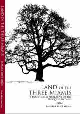 9780932259066-0932259065-Land of the Three Miamis: A Traditional Narrative of the Iroquois in Ohio