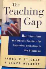 9780684852744-0684852748-The Teaching Gap: Best Ideas from the World's Teachers for Improving Education in the Classroom