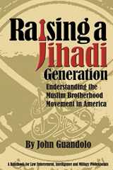 9780988724501-0988724502-Raising a Jihadi Generation: Understanding the Muslim Brotherhood Movement in America